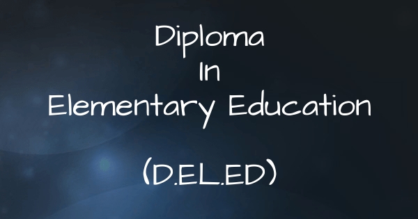 Diploma In Elementary Education (D.El.Ed.): Course Details, Scope, Syllabus  Diploma In Elementary Education (D.El.Ed.)