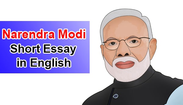 Narendra Modi Essay, Speech, Article, Composition, Short Note